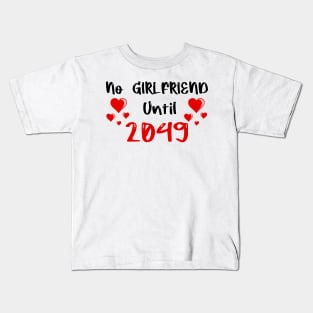 No Girlfriend Until 2049 Kids T-Shirt
